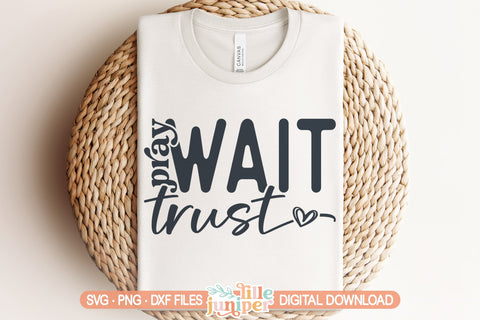 Pray Wait Trust SVG, Christian Shirt Design SVG LilleJuniper 