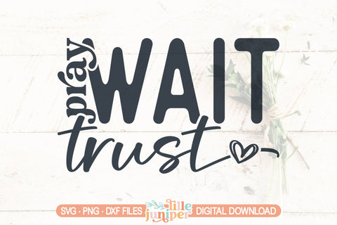 Pray Wait Trust SVG, Christian Shirt Design SVG LilleJuniper 