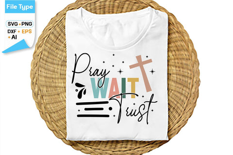 Pray Wait Trust SVG Cut File, SVGs,Quotes and Sayings,Food & Drink,On Sale, Print & Cut SVG DesignPlante 503 
