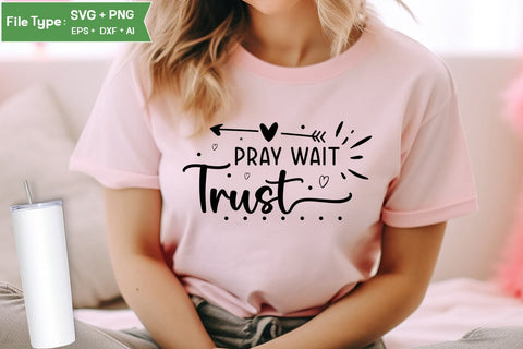 Pray Wait Trust SVG Design, Christian SVG Design, SVGs,Quotes and Sayings,Food & Drink,On Sale, Print & Cut SVG DesignPlante 503 