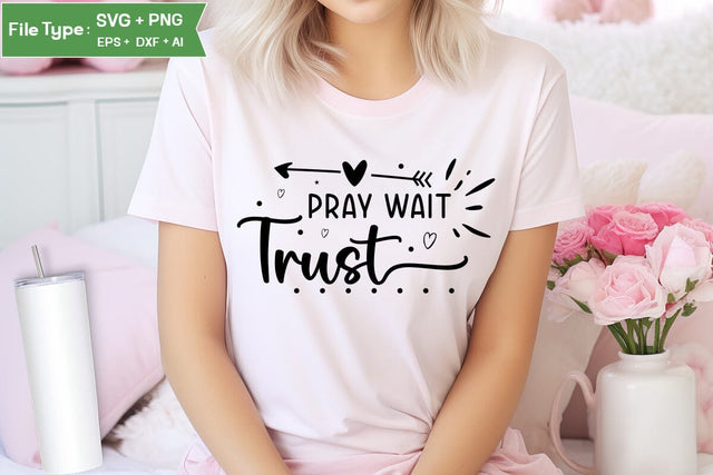 Pray Wait Trust SVG Design, Christian SVG Design, SVGs,Quotes and Sayings,Food & Drink,On Sale, Print & Cut SVG DesignPlante 503 