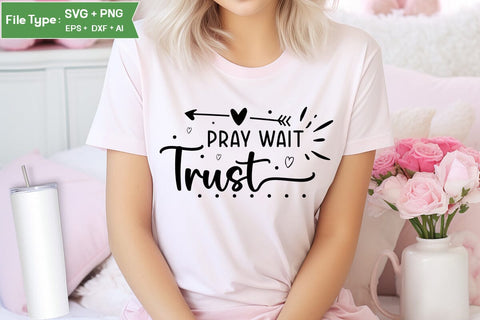 Pray Wait Trust SVG Design, Christian SVG Design, SVGs,Quotes and Sayings,Food & Drink,On Sale, Print & Cut SVG DesignPlante 503 