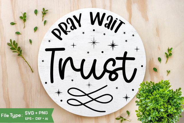 Pray Wait Trust SVG Design, Christian SVG, Jesus Sign SVG, SVGs,Quotes and Sayings,Food & Drink,On Sale, Print & Cut SVG DesignPlante 503 