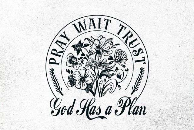 Pray Wait Trust Svg , God Has A Plan Svg SVG DesignDestine 