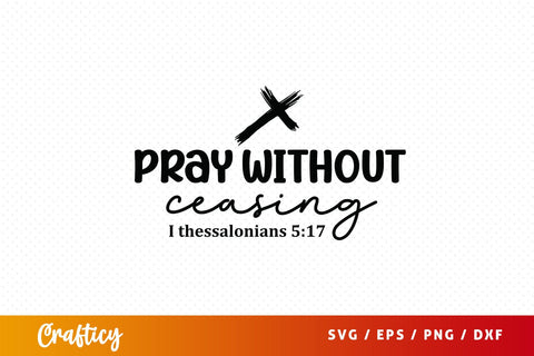 Pray without ceasing i thessalonians 517 SVG Design SVG Designangry 