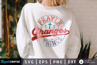 Prayer Changes things svg Design SVG Regulrcrative 