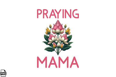 Praying Mama Mother's Day PNG Clipart Printable File Sublimation Creativedesigntee 