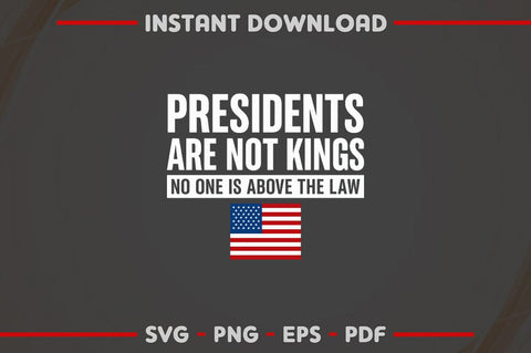 Presidents Are Not Kings SVG No One Above The Law SVG BillahCrafts 