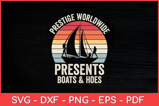 Prestige Worldwide Boats And Hoes Retro Vintage Funny Svg Design SVG artprintfile 