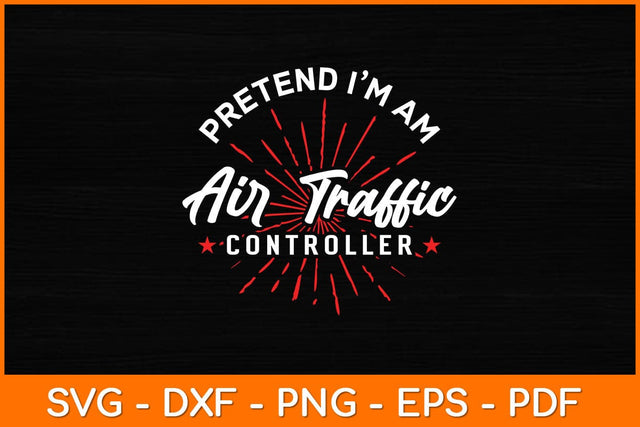 Pretend I'm An Air Traffic Controller Svg Design SVG artprintfile 