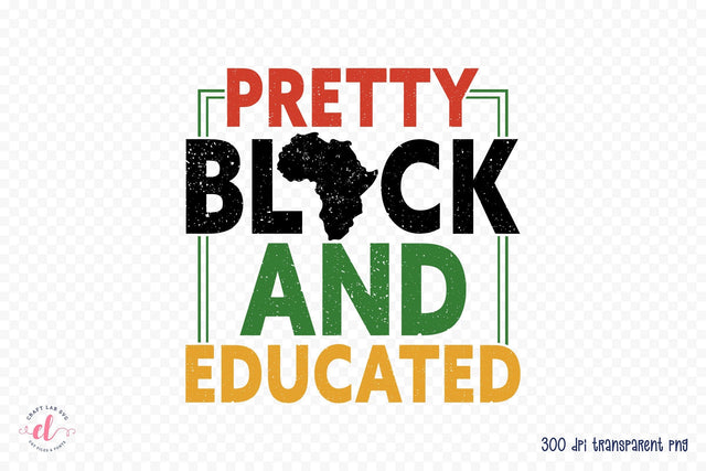 Pretty Black and Educated PNG Sublimation Sublimation CraftLabSVG 