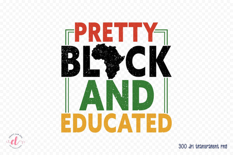 Pretty Black and Educated PNG Sublimation Sublimation CraftLabSVG 