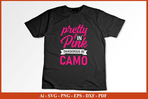 Pretty In Pink Dangerous In Camo Hunting Girl T-Shirt Breast Cancer Awareness SVG PNG Craft File SVG SVG Print File 