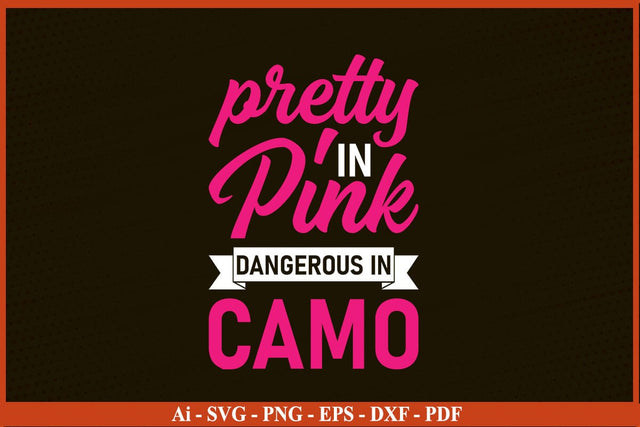 Pretty In Pink Dangerous In Camo Hunting Girl T-Shirt Breast Cancer Awareness SVG PNG Craft File SVG SVG Print File 