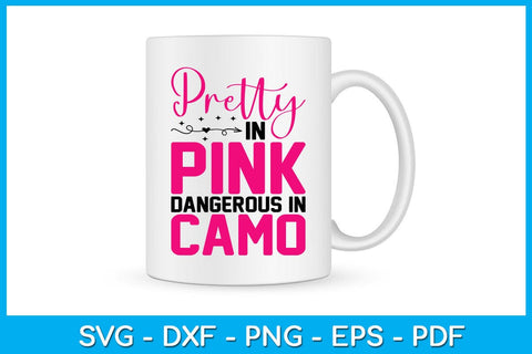 Pretty In Pink Dangerous In Camo SVG PNG PDF Cut File SVG Creativedesigntee 