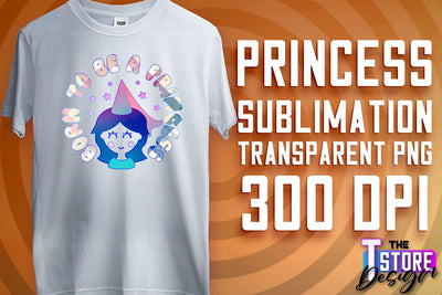 Princess Quotes Sublimation | Princess Design | Princess Sayings Design Sublimation The T Store Design 