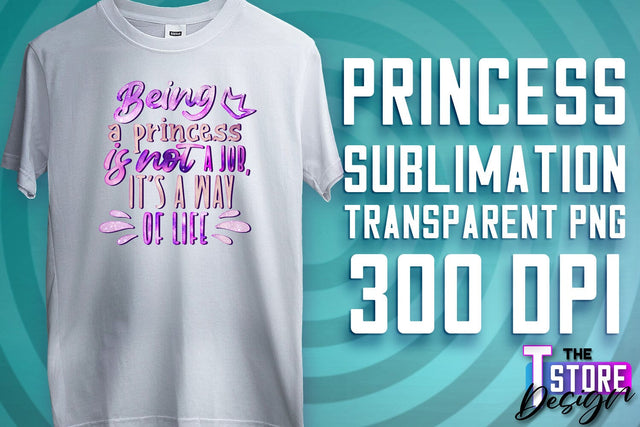 Princess Quotes Sublimation | Princess Design | Princess Sayings Design Sublimation The T Store Design 
