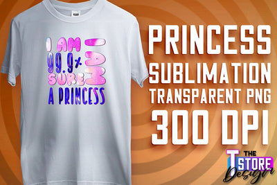 Princess Quotes Sublimation | Princess Design | Princess Sayings Design Sublimation The T Store Design 