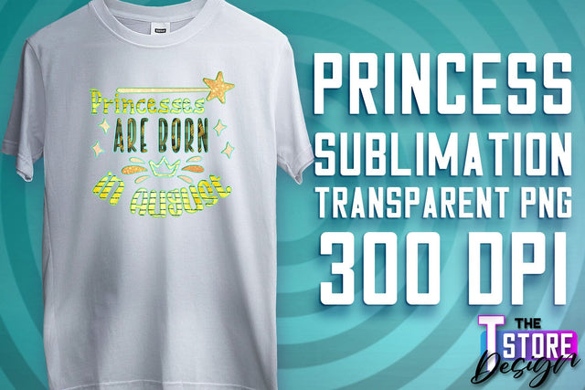 Princess Quotes Sublimation | Princess Design | Princess Sayings Design Sublimation The T Store Design 