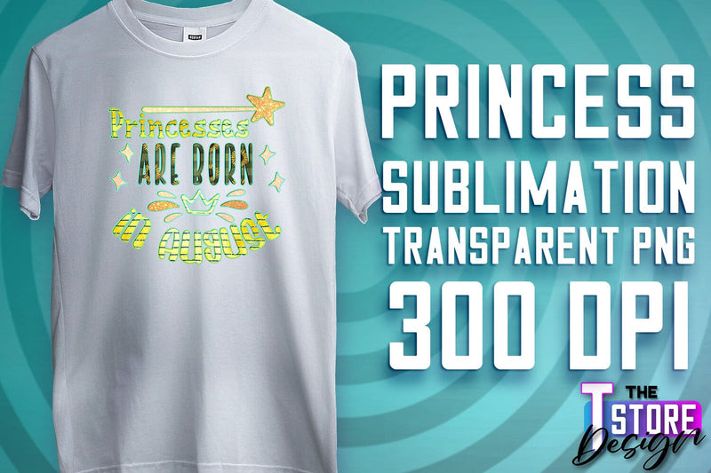 Princess Quotes Sublimation | Princess Design | Princess Sayings Design Sublimation The T Store Design 