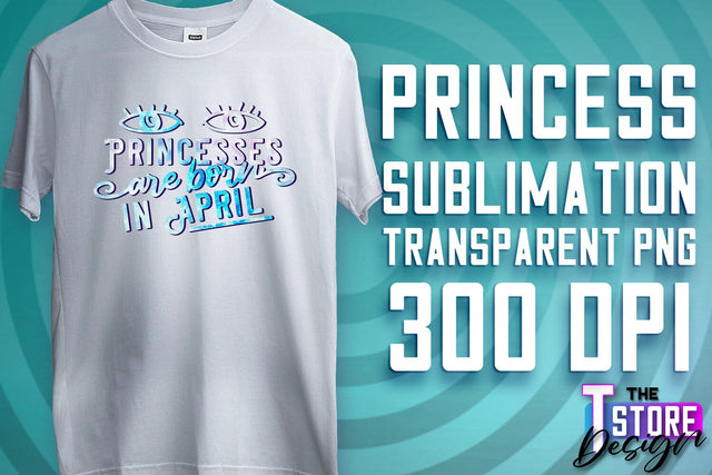 Princess Quotes Sublimation | Princess Design | Princess Sayings Design Sublimation The T Store Design 