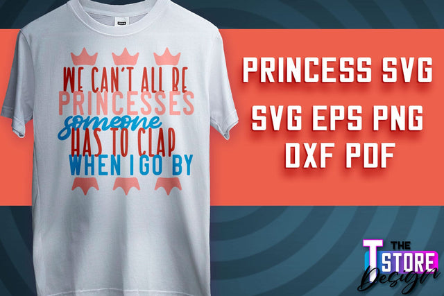 Princess SVG | Funny Girl Quotes SVG v.1 SVG The T Store Design 