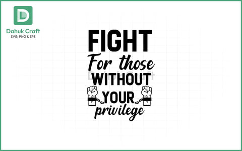Privilege Awareness SVG – Fight for Others SVG PNG & EPS V2 SVG dahukdesign 