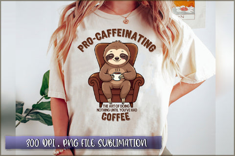 Pro caffeinating the art of doing nothing until youve had coffee Sublimation Sublimation Shetara Begum 