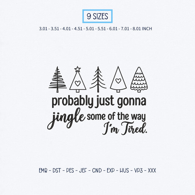 Probably Just Gonna Jingle Some of the Way Embroidery Design – Funny Christmas Trees Holiday Quote Machine Embroidery File Embroidery/Applique DESIGNS PatternFeed8 