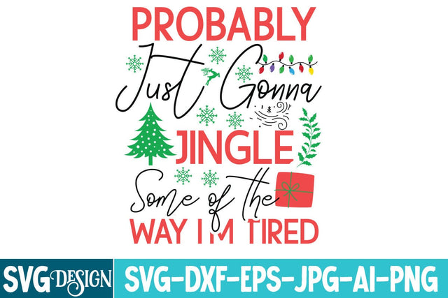 Probably Just Gonna Jingle Some of The Way I’m Tired SVG,Probably Just Gonna Jingle Some of The Way I’m Tired Sublimation Design PNG SVG BlackCatsMedia 