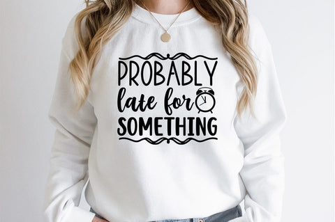 Probably late for something SVG Design SVG Designangry 