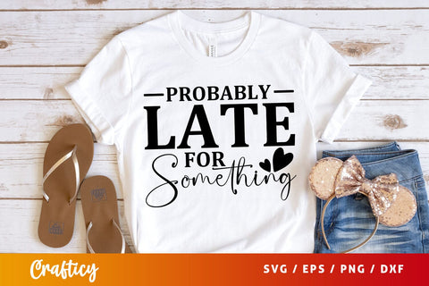 Probably late for something svg Design SVG Designangry 