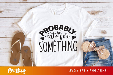 Probably late for something SVG Design SVG Designangry 