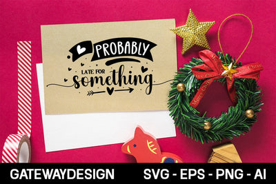 Probably Late For Something Svg Design SVG designmaster24 