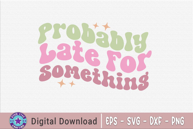 Probably Late For Something SVG FiveStarCrafting 