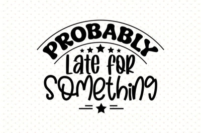 Probably Late for Something SVG orpitasn 