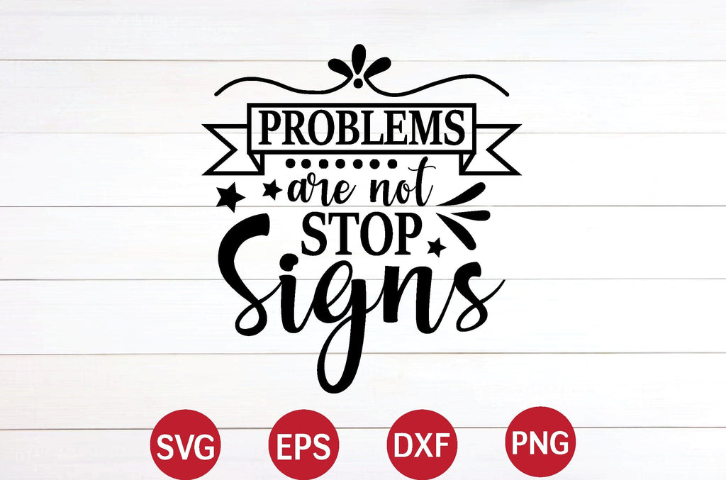 Not Stop Problems Are Not Stop Signs svg - So Fontsy