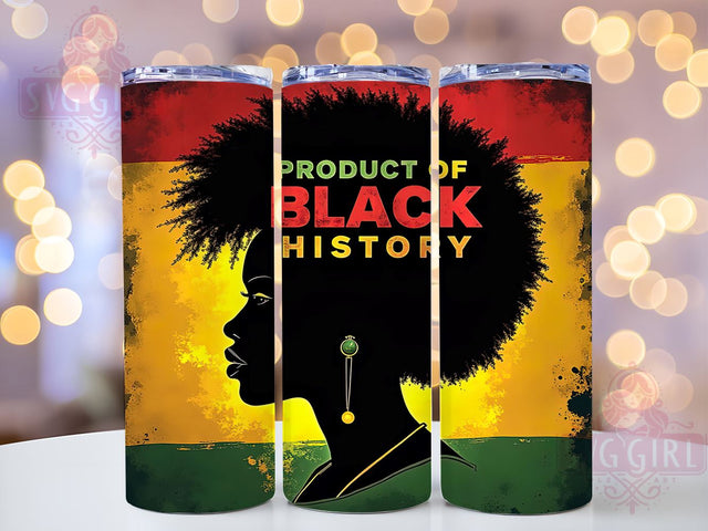 Product of Black History 20oz Tumbler, Black History Month Tumbler, 20oz Sublimation Wrap, African American Heritage Gift, Cultural Awareness Tumbler, Inspirational Black History Design Sublimation SvggirlplusArt 