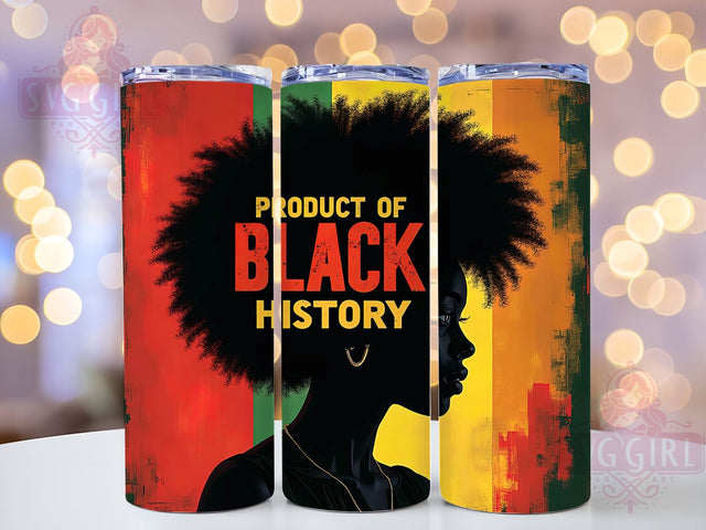 Product of Black History 20oz Tumbler, Black History Month Tumbler, 20oz Sublimation Wrap, African American Heritage Gift, Cultural Awareness Tumbler, Inspirational Black History Design Sublimation SvggirlplusArt 