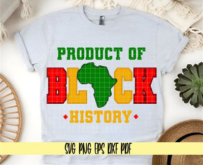 Product of Black History - Black History Month Digital Download for Cricut - SVG PNG PDF EPS DXF SVG DigitalDesigns365 