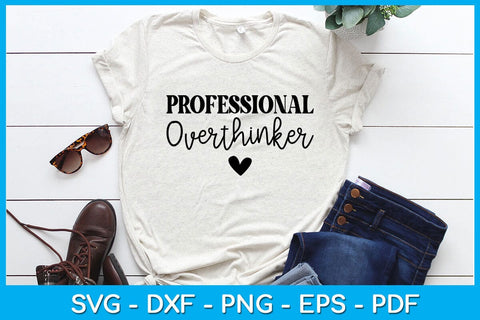 Professional Overthinker SVG PNG PDF Cut File SVG Creativedesigntee 