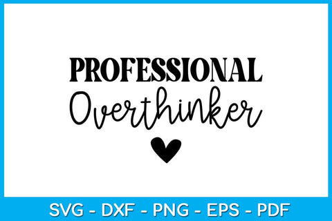 Professional Overthinker SVG PNG PDF Cut File SVG Creativedesigntee 