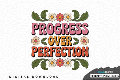 Progress over perfection sublimation png design Sublimation Regulrcrative 