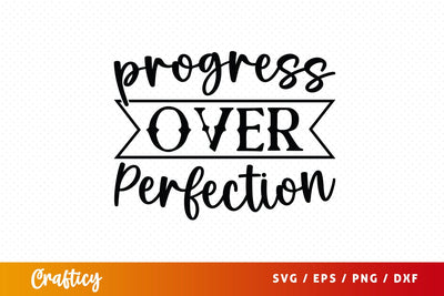 Progress over perfection Svg Design SVG Designangry 