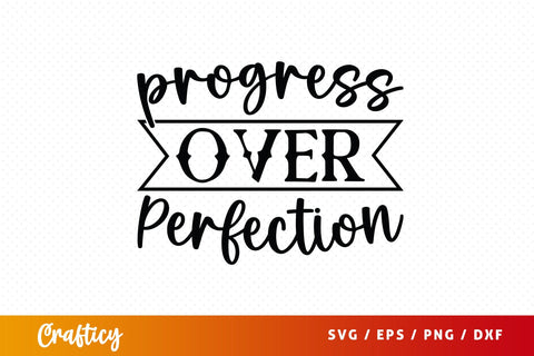 Progress over perfection Svg Design SVG Designangry 