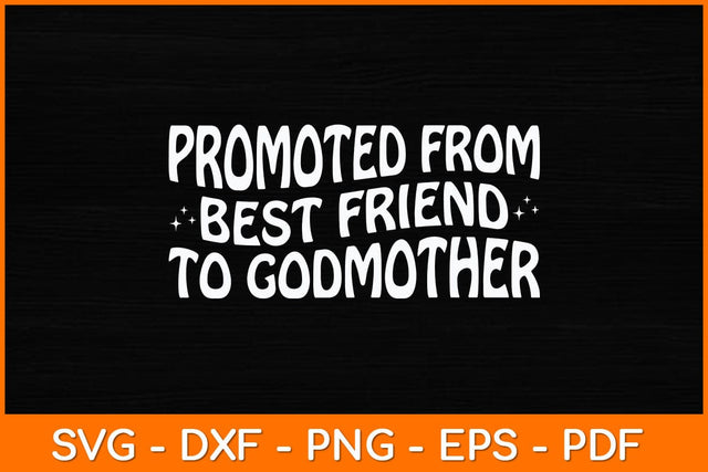 Promoted From Best Friend To Godmother Svg Design SVG artprintfile 