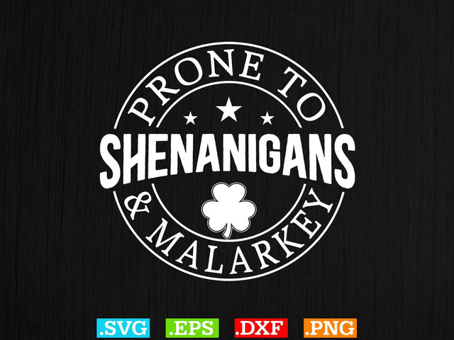Prone To Shenanigans & Malarkey Gift St Patrick’s SVG Creativeart88 