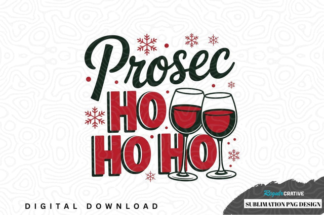 Prosec ho ho ho sublimation png design Sublimation Regulrcrative 
