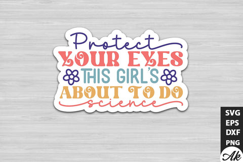 Protect your eyes this girls about to do science Stickers Design SVG akazaddesign 