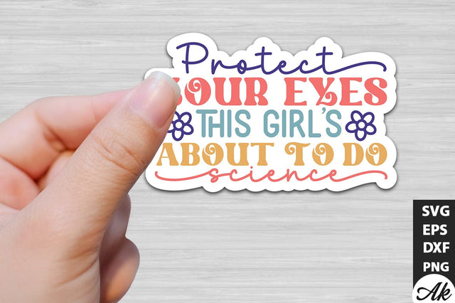 Protect your eyes this girls about to do science Stickers Design SVG akazaddesign 